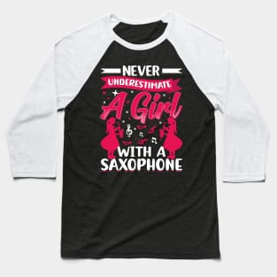 Never underestimate a GIRL with a saXOPHONE Baseball T-Shirt